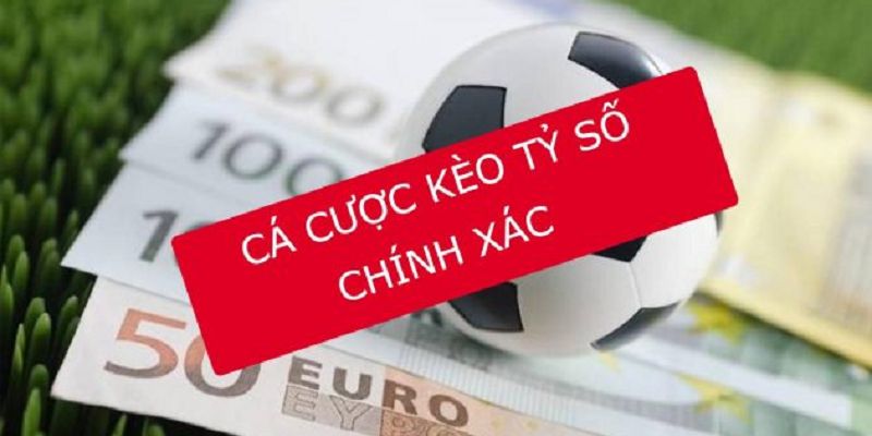 Hướng dẫn cách chơi kèo tỷ số chính xác ăn đậm thắng lớn từ chuyên gia